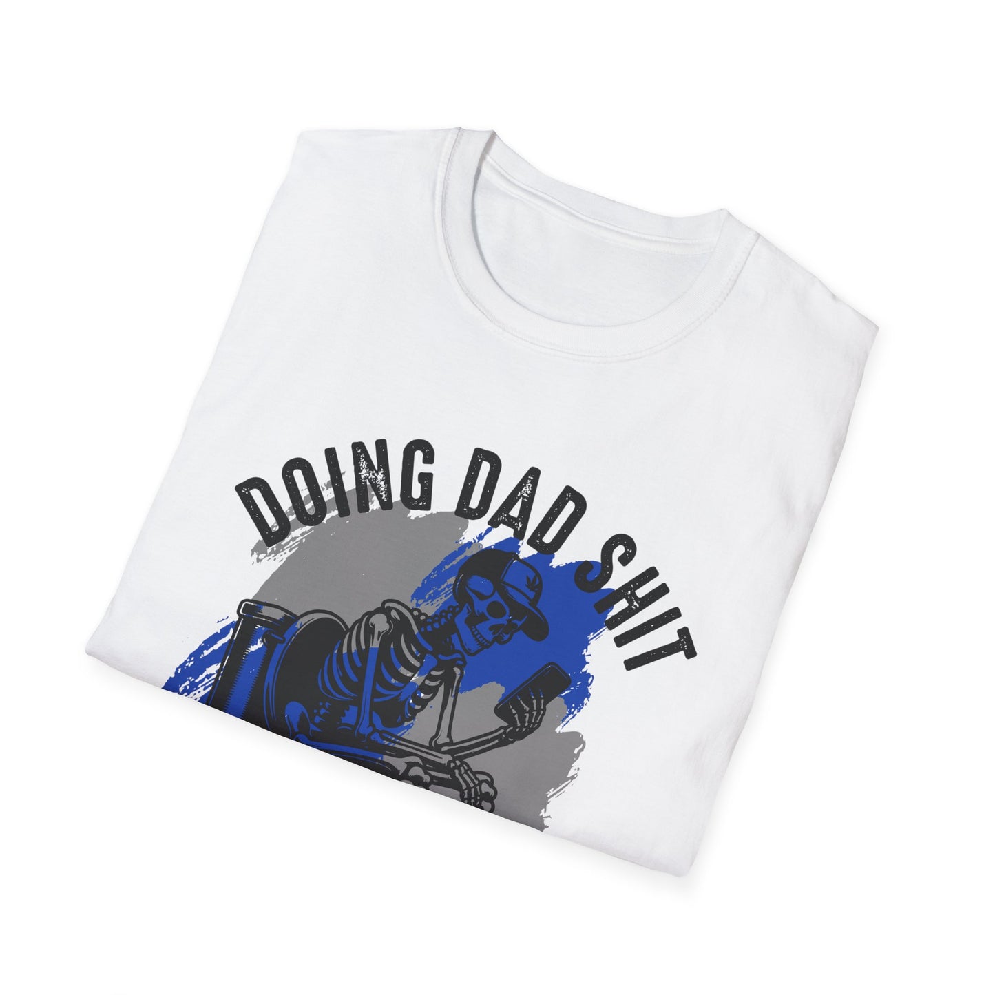 Doing Dad Sh*t – Funny Skeleton Dad T-Shirt Softstyle Tee
